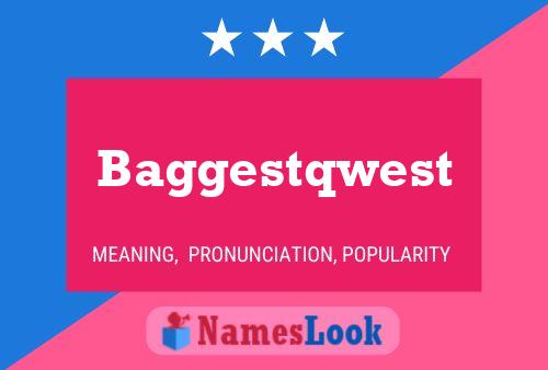 Baggestqwest Name Poster