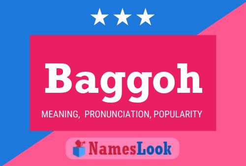 Baggoh Name Poster