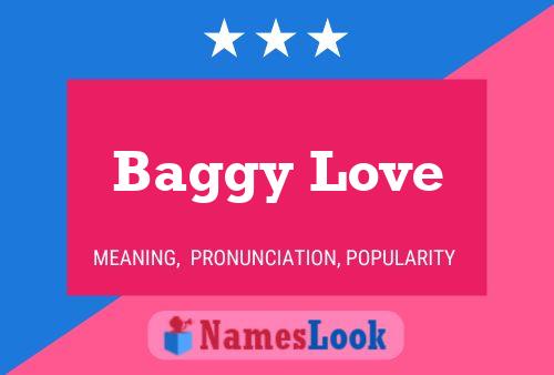 Baggy Love Name Poster