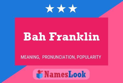 Bah Franklin Name Poster