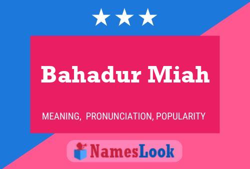 Bahadur Miah Name Poster