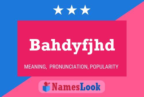 Bahdyfjhd Name Poster