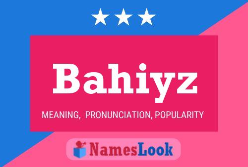 Bahiyz Name Poster