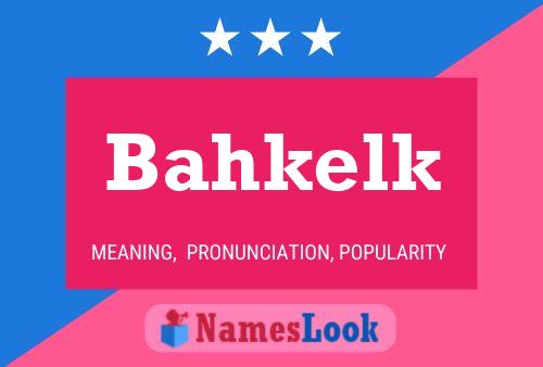 Bahkelk Name Poster