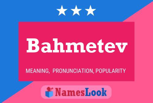 Bahmetev Name Poster