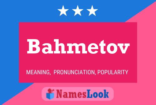 Bahmetov Name Poster