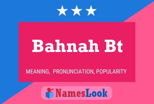 Bahnah Bt Name Poster