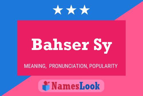 Bahser Sy Name Poster