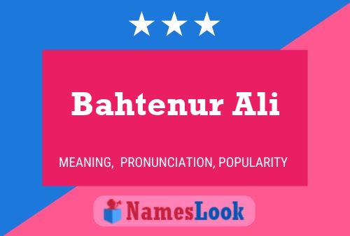 Bahtenur Ali Name Poster