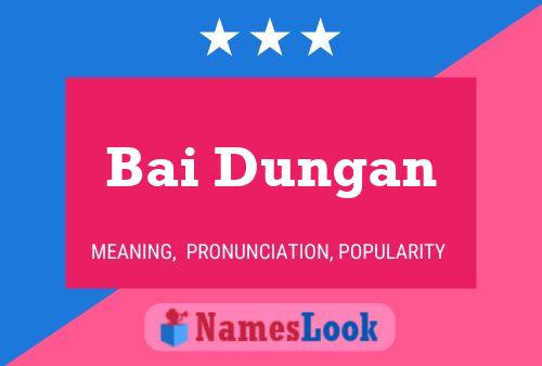 Bai Dungan Name Poster