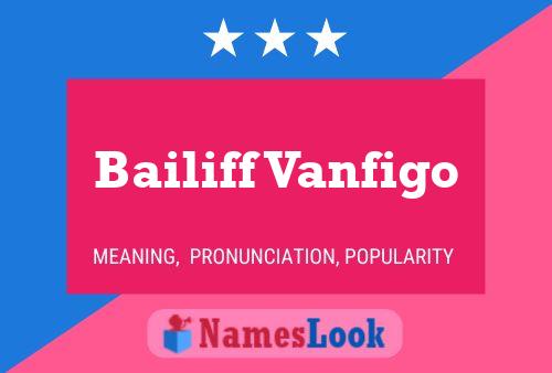 Bailiff Vanfigo Name Poster