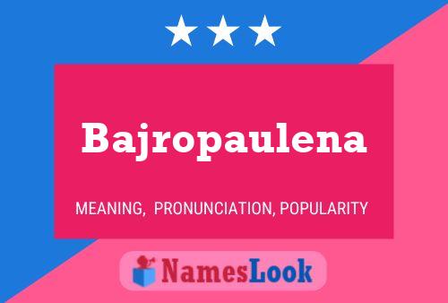 Bajropaulena Name Poster