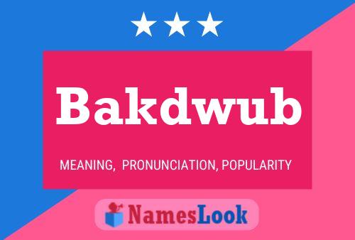 Bakdwub Name Poster