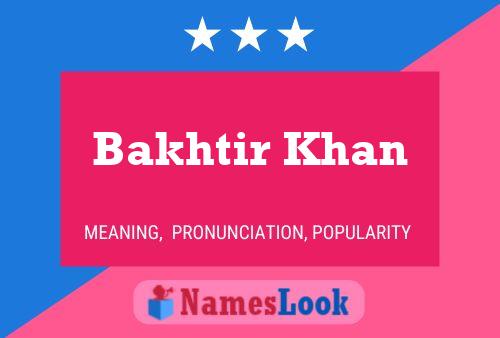 Bakhtir Khan Name Poster