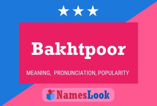 Bakhtpoor Name Poster