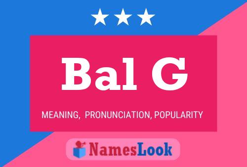 Bal G Name Poster