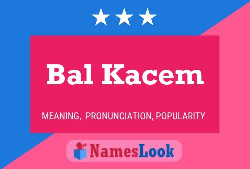 Bal Kacem Name Poster