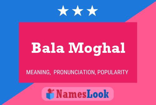 Bala Moghal Name Poster