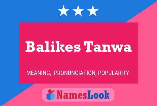 Balikes Tanwa Name Poster