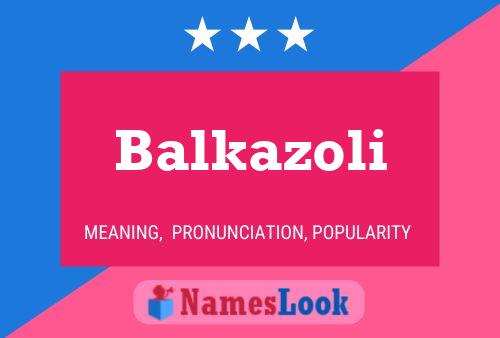 Balkazoli Name Poster