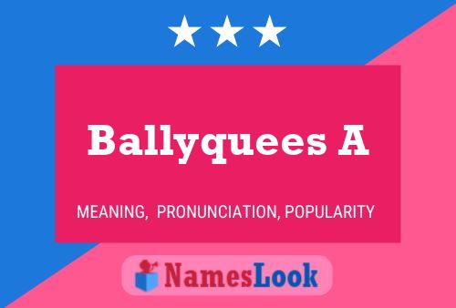 Ballyquees A Name Poster