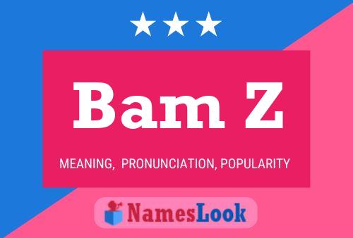 Bam Z Name Poster