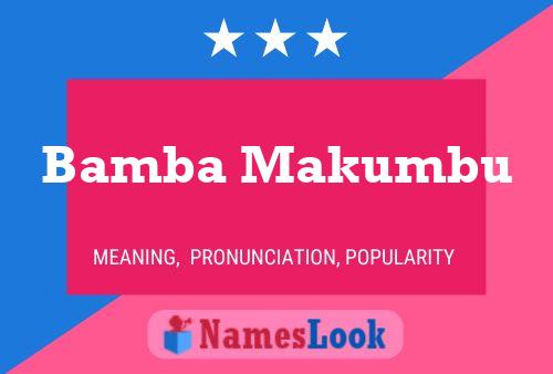 Bamba Makumbu Name Poster