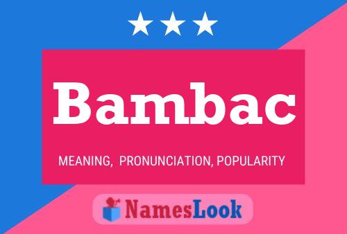 Bambac Name Poster