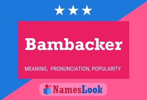 Bambacker Name Poster