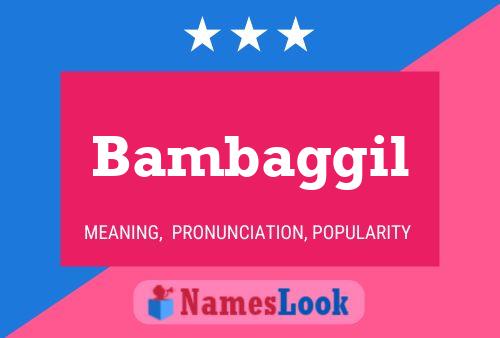 Bambaggil Name Poster