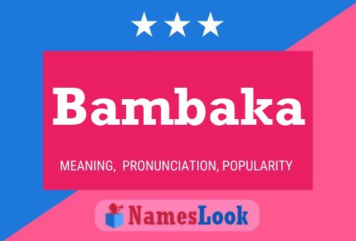 Bambaka Name Poster