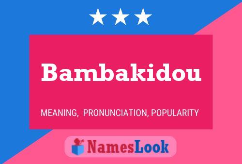 Bambakidou Name Poster