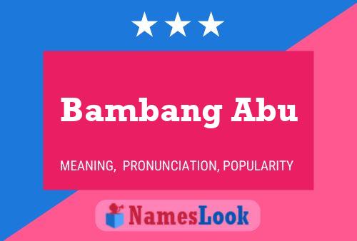 Bambang Abu Name Poster