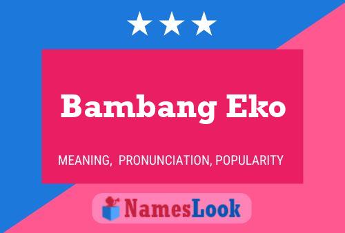 Bambang Eko Name Poster