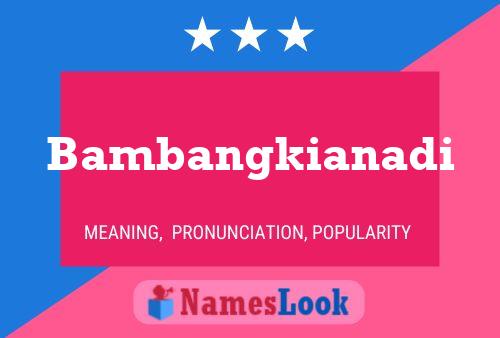 Bambangkianadi Name Poster