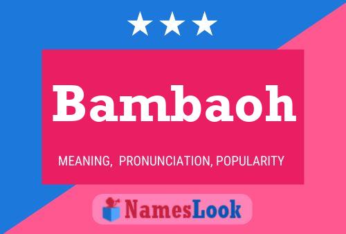 Bambaoh Name Poster