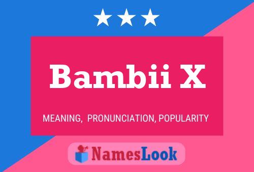 Bambii X Name Poster