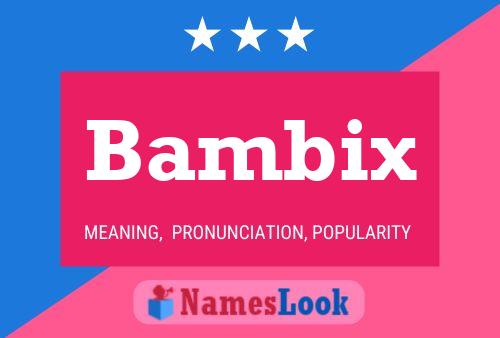 Bambix Name Poster