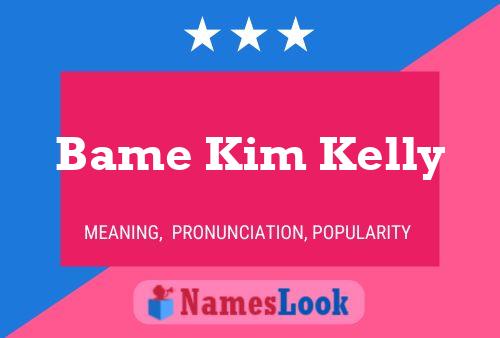 Bame Kim Kelly Name Poster