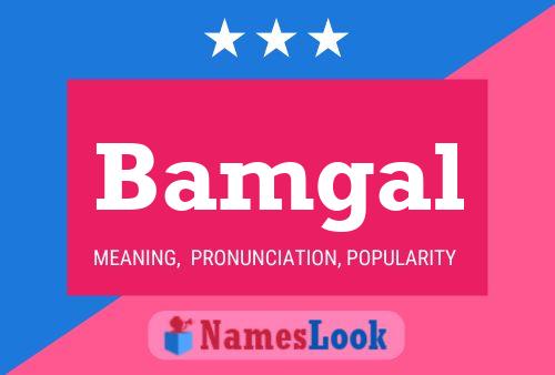 Bamgal Name Poster