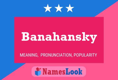 Banahansky Name Poster