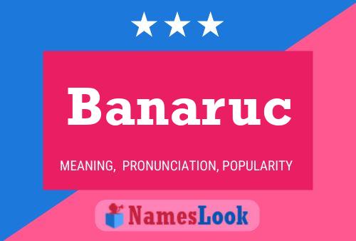 Banaruc Name Poster