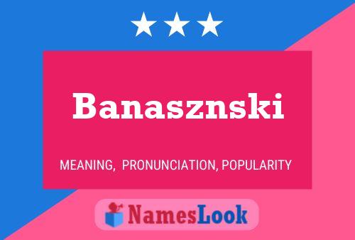 Banasznski Name Poster