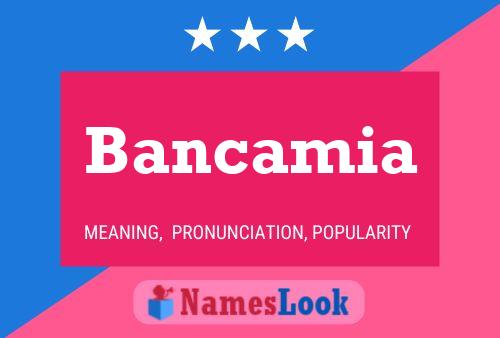 Bancamia Name Poster