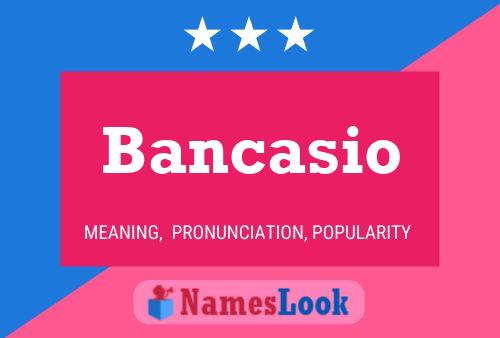 Bancasio Name Poster