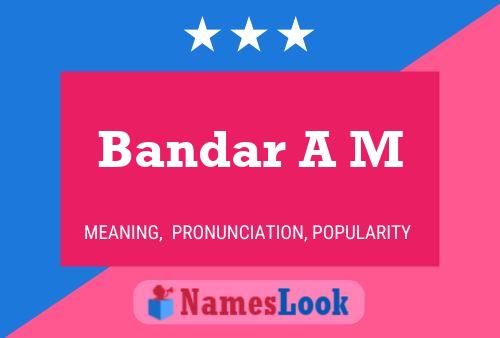 Bandar A M Name Poster