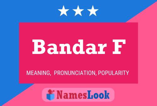 Bandar F Name Poster