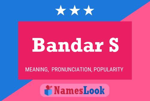 Bandar S Name Poster