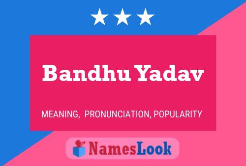 Bandhu Yadav Name Poster