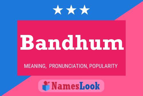 Bandhum Name Poster